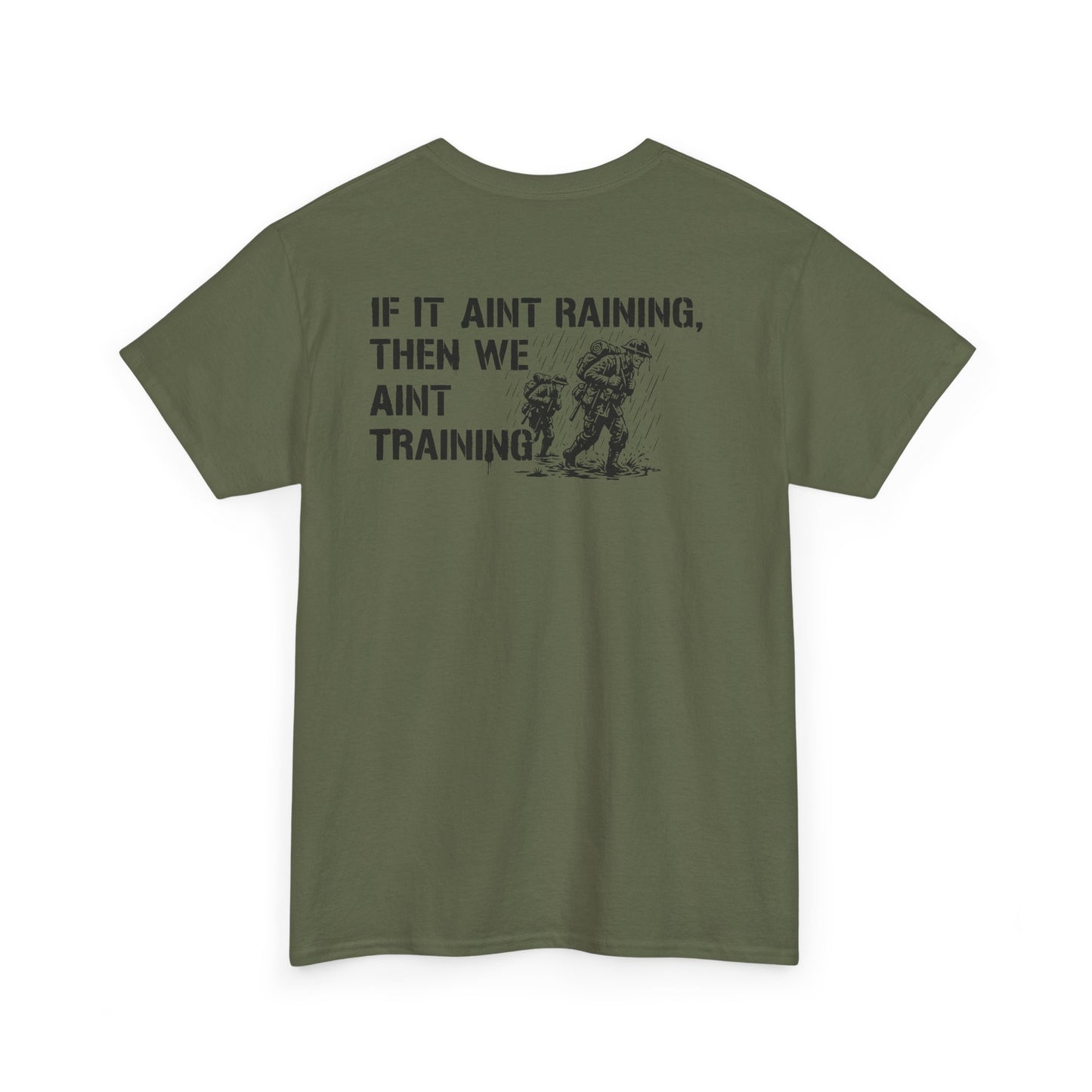 Military-Inspired Tee "If It Ain't Raining, Then We Ain't Training"